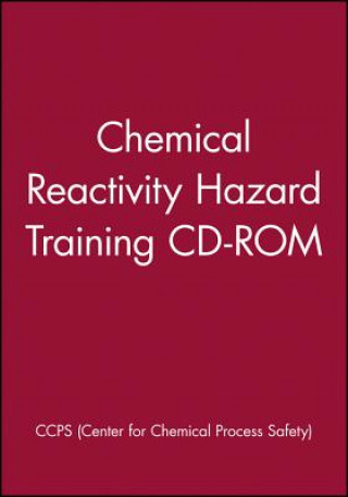 Digital Chemical Reactivity Hazard Training, CD-ROM Center for Chemical Process Safety (CCPS)
