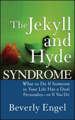 Könyv Jekyll and Hyde Syndrome - What to Do If Someone in Your Life Has a Dual Personality - or If You Do Beverly Engel