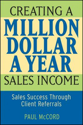 Knjiga Creating a Million-Dollar-a-Year Sales Income Paul M. McCord