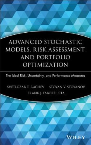 Carte Advanced Stochastic Models, Risk Assessment, and Portfolio Optimization - The Ideal Risk, Uncertainty, and Performance Measures Svetlozar T. Rachev