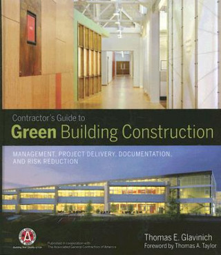 Kniha Contractor's Guide to Green Building Construction - Management, Project Delivery, Documentation, and Risk Reduction Thomas E. Glavinich