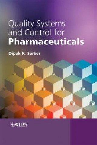 Könyv Quality Systems and Controls for Pharmaceuticals Dipak Kumar Sarker