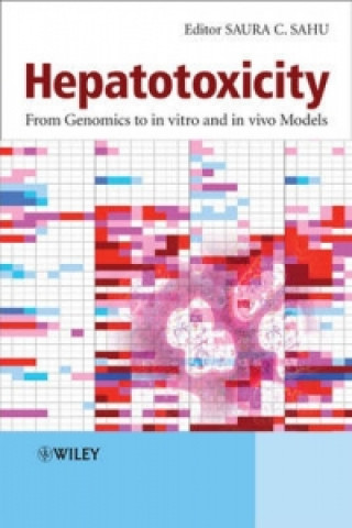 Knjiga Hepatotoxicity - From Genomics to In Vitro and In Vivo Models Saura C. Sahu
