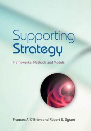 Книга Supporting Strategy - Frameworks, Methods and Models O'Brien