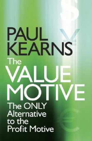Book Value Motive - The Only Alternative to the Profit Motive Paul Kearns