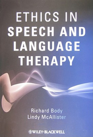 Kniha Ethics in Speech and Language Therapy Richard Body