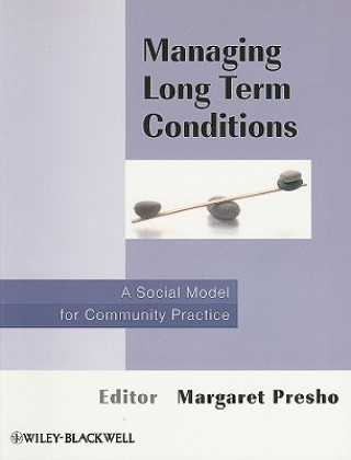 Książka Managing Long Term Conditions - A Social Model for  Community Practice Margaret Presho