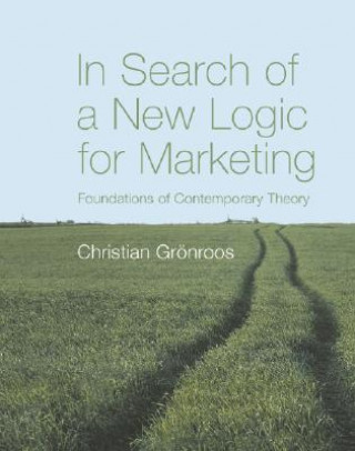 Buch In Search of a New Logic for Marketing - Foundation of Contemporary Theory Christian Gronroos