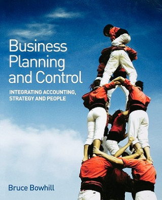 Kniha Business Planning and Control - Integrating Accounting, Strategy and People Bruce Bowhill