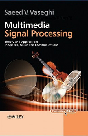 Knjiga Multimedia Signal Processing - Theory and Applications in Speech, Music and Communications Saeed V. Vaseghi