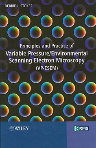 Kniha Principles and Practice of Variable Pressure / Environmental Scanning Electron Microscopy (VP-ESEM) Debbie Stokes