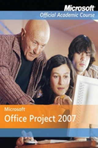 Carte Microsoft Office Project 2007 Microsoft Official Academic Course