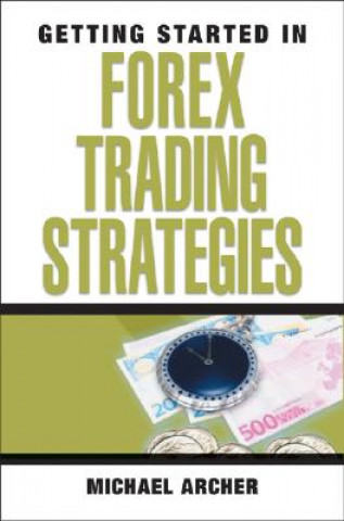 Carte Getting Started in Forex Trading Strategies Michael D. Archer