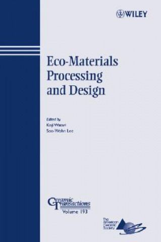 Könyv Eco-Materials Processing and Design - Ceramic Transactions Series V193 Koji Watari