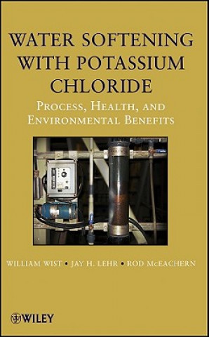 Kniha Water Softening with Potassium Chloride - Process,  Health, and Environmental Benefits Rod McEachern