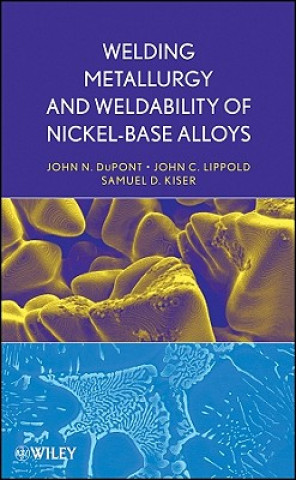 Könyv Welding Metallurgy and Weldability of Nickel-Base Alloys John C. Lippold