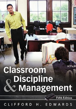 Kniha Classroom Discipline and Management 5e Clifford H. Edwards