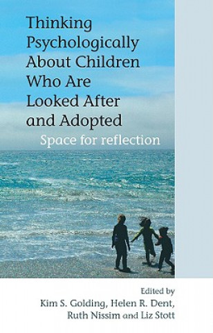 Könyv Thinking Psychologically About Children Who Are Looked After and Adopted - Space for Reflection Kim S. Golding