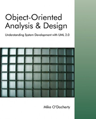 Knjiga Object-Oriented Analysis and Design - Understanding System Development with UML 2.0 Mike O'Docherty