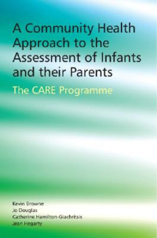 Könyv Community Health Approach to the Assessment of Infants and Their Parents - The CARE Programme Jo Douglas