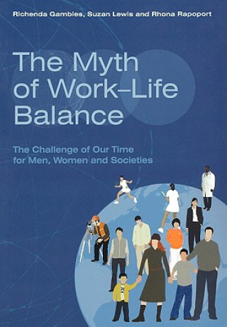 Carte Myth of Work-Life Balance - The Challenge of  Our Time for Men, Women and Societies Richenda Gambles