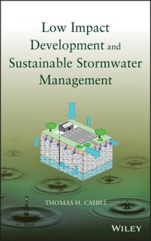 Carte Low Impact Development and Sustainable Stormwater Management Thomas H. Cahill