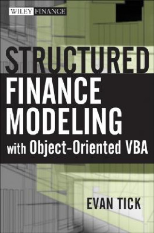 Kniha Structured Finance Modeling with Object-Oriented VBA Evan Tick