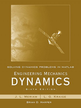 Kniha Solving Dynamics Problems in MATLAB by Brian Harper t/a Engineering Mechanics Dynamics 6e by Meriam and Kraige Brian Harper