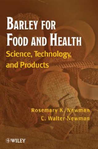 Książka Barley for Food and Health - Science, Technology, and Products Rosemary K. Newman