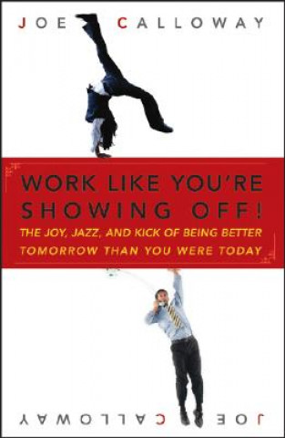 Книга Work Like You're Showing Off! Joe Calloway