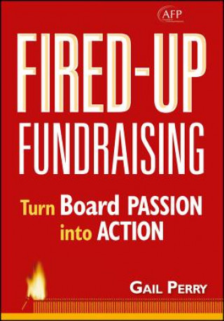 Könyv Fired-Up Fundraising - Turn Board Passion into Action Gail A. Perry