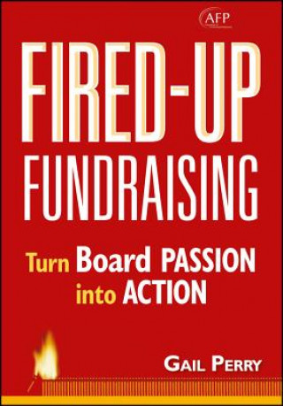 Knjiga Fired-Up Fundraising - Turn Board Passion into Action Gail A. Perry