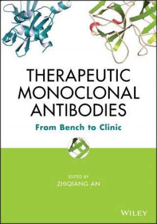 Książka Therapeutic Monoclonal Antibodies - From Bench to Clinic Zhiqiang An