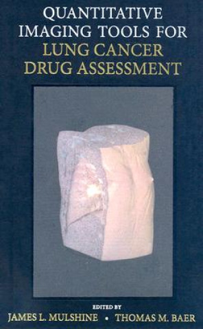 Książka Quantitative Imaging Tools for Lung Cancer Drug Assessment James L. Mulshine