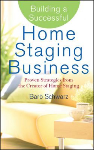 Kniha Building a Successful Home Staging Business Barb Schwarz