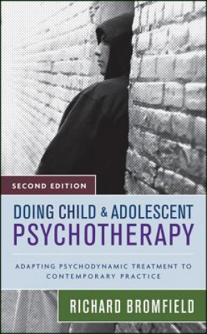 Книга Doing Child and Adolescent Psychotherapy Richard Bromfield