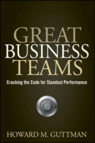 Kniha Great Business Teams Howard M. Guttman