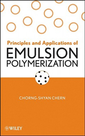 Knjiga Principles and Applications of Emulsion Polymerization Chorng-Shyan Chern