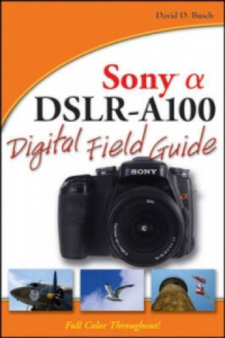 Knjiga Sony Alpha DSLR-A100 Digital Field Guide David D. Busch