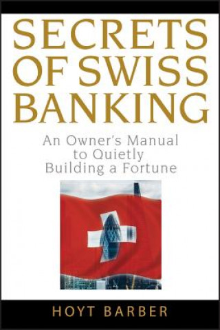 Könyv Secrets of Swiss Banking Hoyt Barber