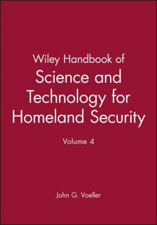 Kniha Wiley Handbook of Science and Technology for Hameland Security, V 4 John G. Voeller