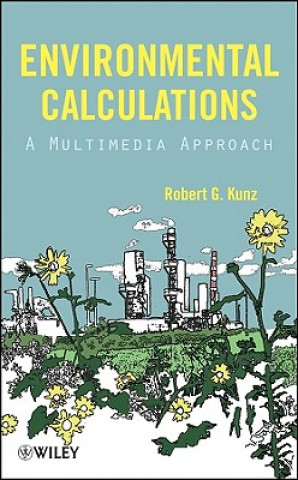 Carte Environmental Calculations - A Multimedia Approach Robert G. Kunz
