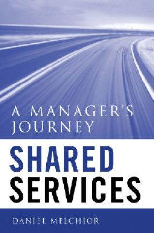 Libro Shared Services - A Manager's Journey Daniel C. Melchior