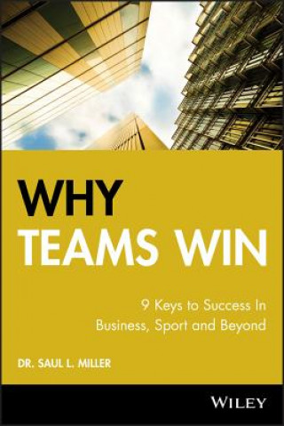 Könyv Why Teams Win - 9 Keys to Success In Business, Sport and Beyond Saul L. Miller