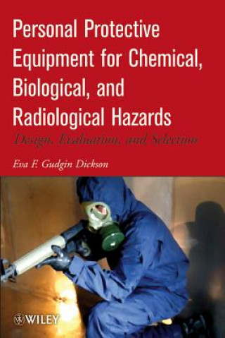 Carte Personal Protective Equipment for Chemical, Biological, and Radiological Hazards - Design, Evaluation, and Selection Eva F. Gudgin Dickson