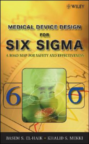 Könyv Medical Device Design for Six Sigma - A Road Map for Safety and Effectiveness Basem El-Haik