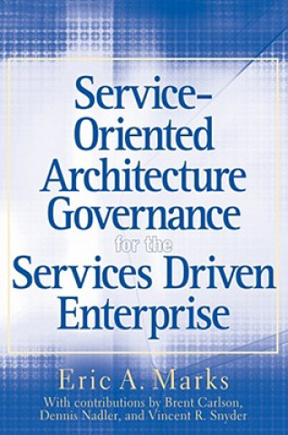 Kniha Service-Oriented Architecture (SOA) Governance for the Services Driven Enterprise Eric A. Marks