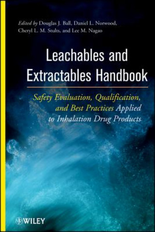 Kniha Leachables and Extractables Handbook - Safety Evaluation, Qualification and Best Practices Applied to Inhalation Drug Products Douglas J. Ball