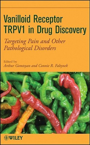 Kniha Vanilloid Receptor TRPV1 in Drug Discovery - Targeting Pain and Other Pathological Disorders Arthur Gomtsyan