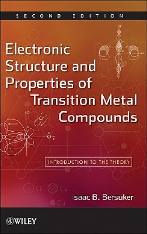 Knjiga Electronic Structure and Properties of Transition Metal Compounds - Introduction to the Theory 2e Isaac B. Bersuker